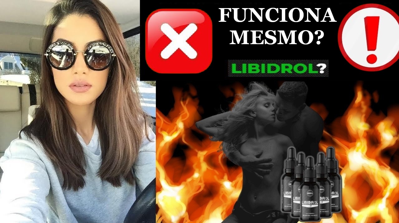 LIBIDROL FUNCIONA! MESMO, É BOM Onde Comprar LIBIDROL?